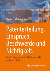 Patenterteilung, Einspruch, Beschwerde und Nichtigkeit. -  Thomas Heinz Meitinger