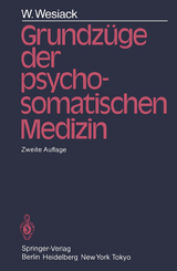 Grundz&uuml;ge der Psychosomatischen Medizin - W. Wesiack