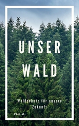 Unser Wald -  Paul M.