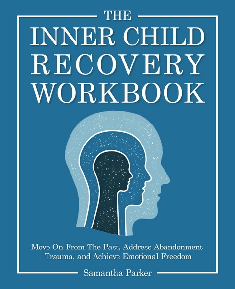 Inner Child Recovery Workbook -  Samantha Parker