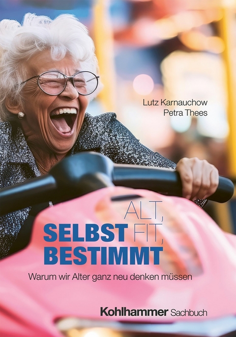 Alt, fit, selbstbestimmt - Lutz Karnauchow, Petra Thees