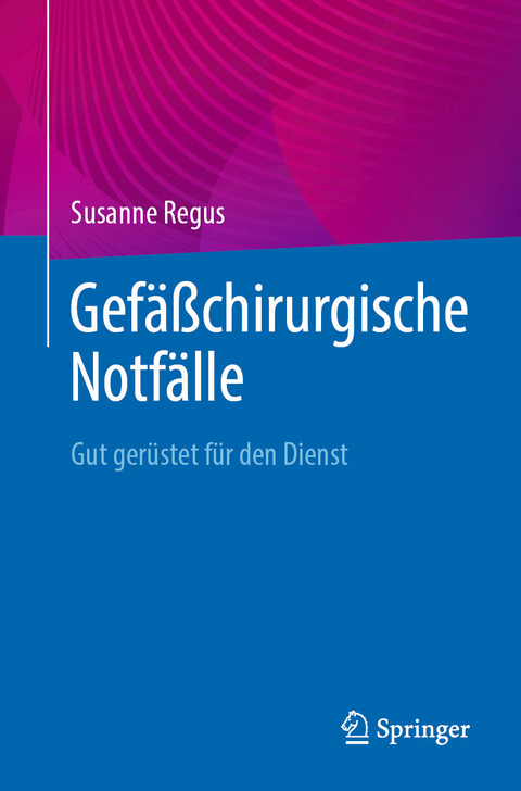Gef&auml;&szlig;chirurgische Notf&auml;lle -  Susanne Regus