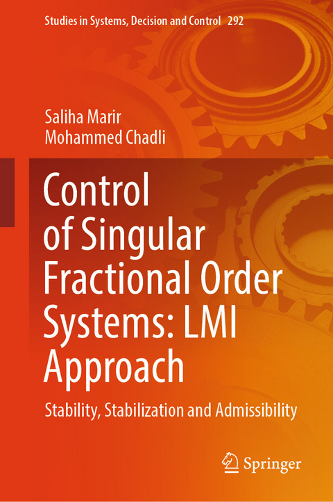 Control of Singular Fractional Order Systems: LMI Approach -  Saliha Marir,  Mohammed Chadli