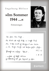 &raquo;Im Sommer 1944 war ich gerade 20 Jahre alt ...&laquo;. Aus dem Tagebuch einer jungen Frau - Ingeburg H&ouml;lzer