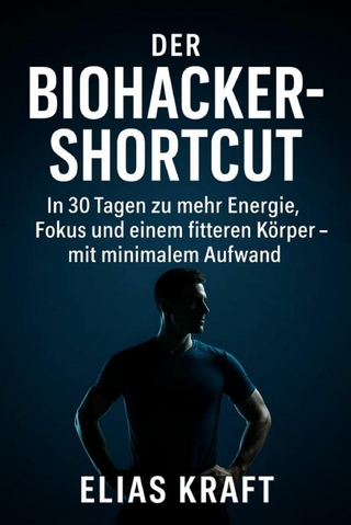'Der Biohacker-Shortcut: In 30 Tagen zu mehr Energie, Fokus und einem fitteren Körper - mit minimalem Aufwand' Mikro-Gewohnheiten für deinen Alltag - ganz ohne teure Geräte oder Diätstress.