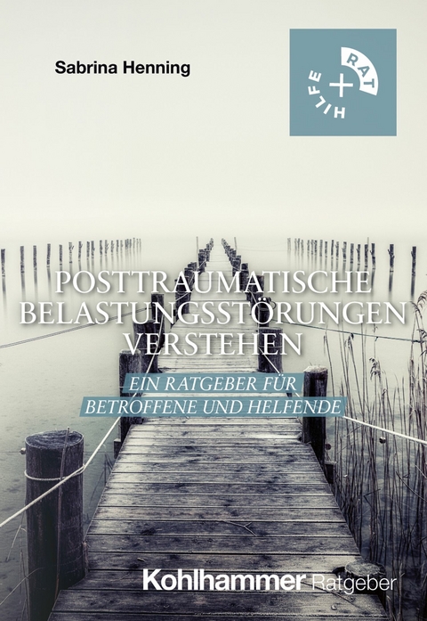 Posttraumatische Belastungsst&ouml;rungen verstehen - Sabrina Henning