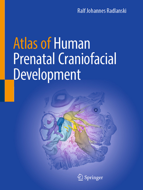 Atlas of Human Prenatal Craniofacial Development -  Ralf Johannes Radlanski