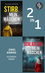 Stirb, mein M&auml;dchen & Schlafe ein, mein M&auml;dchen - Volker D&uuml;tzer