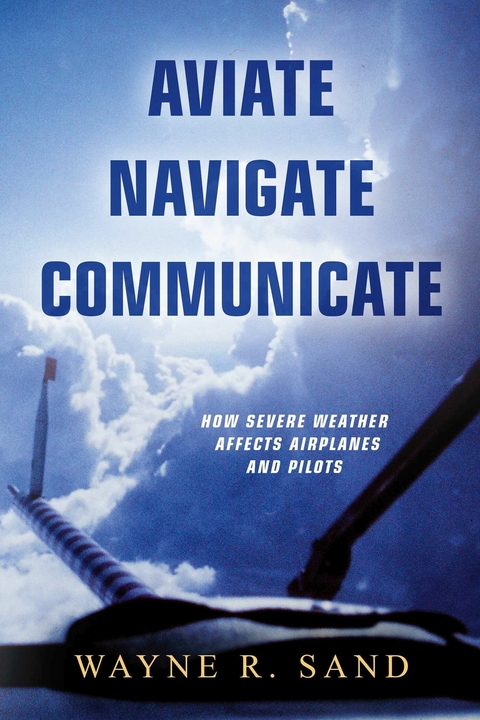 Aviate Navigate Communicate -  Wayne R. Sand