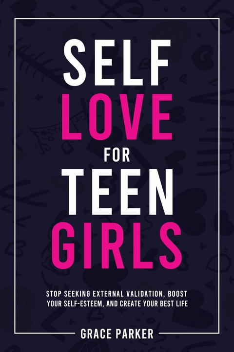 Self-Love for Teen Girls -  Grace Parker
