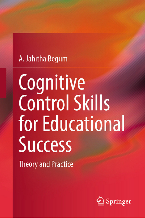 Cognitive Control Skills for Educational Success -  A. Jahitha Begum