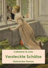 Versteckte Sch&auml;tze. Historischer Roman -  Catherine St.John