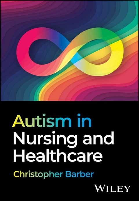 Autism in Nursing and Healthcare - Christopher Barber