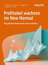 Profitabel wachsen im New Normal - Dirk Johannsen, Bastian Koch, Claus Langgartner, Julian Miksch, Helmut Pusch