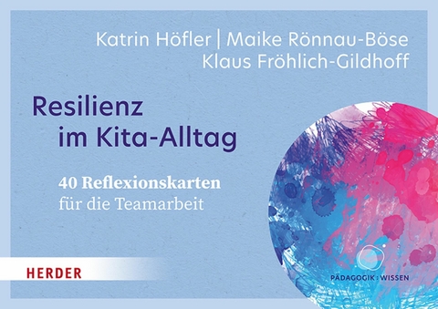 Resilienz im Kita-Alltag. 40 Reflexionskarten für die Teamarbeit - Maike Rönnau-Böse, Klaus Fröhlich-Gildhoff, Katrin Höfler