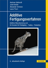 Additive Fertigungsverfahren -  Andreas Gebhardt,  Julia Kessler,  Alexander Schwarz,  Laura Thurn