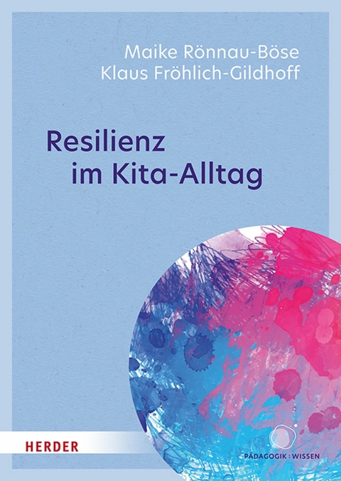 Resilienz im Kita-Alltag - Maike R&ouml;nnau-B&ouml;se, Klaus Fr&ouml;hlich-Gildhoff