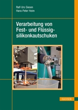 Verarbeitung von Fest- und Fl&uuml;ssigsilikonkautschuken -  Ralf-Urs Giesen,  Hans-Peter Heim