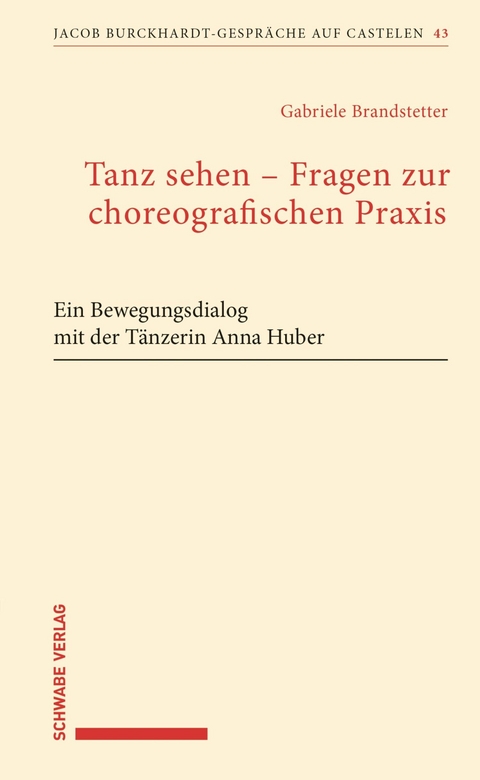 Tanz sehen &ndash; Fragen zur choreographischen Praxis - Gabriele Brandstetter
