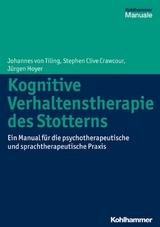 Kognitive Verhaltenstherapie des Stotterns - Johannes von Tiling, Stephen Clive Crawcour, J&uuml;rgen Hoyer