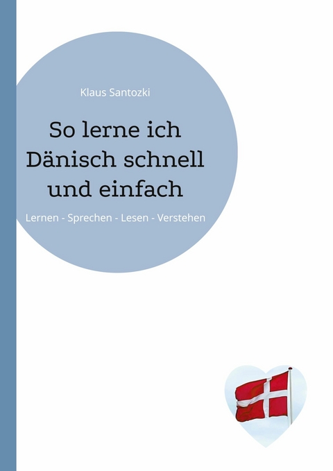 So lerne ich D&auml;nisch schnell und einfach -  Klaus Santozki