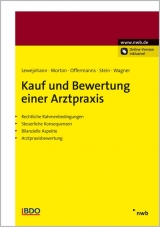 Kauf und Bewertung einer Arztpraxis - Dirk Lewejohann, Alexander Morton, Helmut Offermanns, Oliver Stein, Gernot Wagner