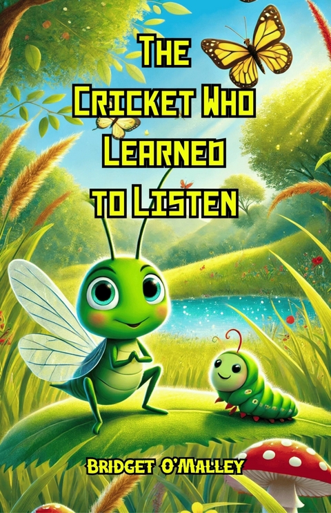 The Cricket Who Learned to Listen -  Bridget O'Malley