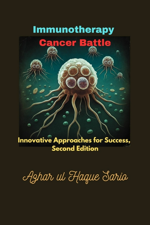 Immunotherapy Cancer Battle -  Azhar ul Haque Sario
