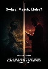 Swipe, Match, Liebe? -  Romina Thales