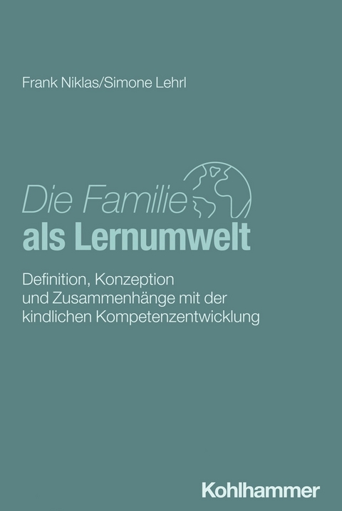 Die Familie als Lernumwelt -  Frank Niklas,  Simone Lehrl
