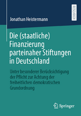 Die (staatliche) Finanzierung parteinaher Stiftungen in Deutschland - Jonathan Heistermann