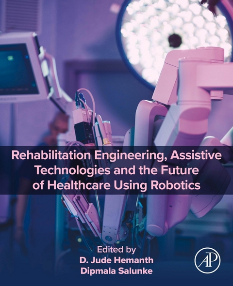 Rehabilitation Engineering, Assistive Technologies and the Future of Healthcare Using Robotics - 