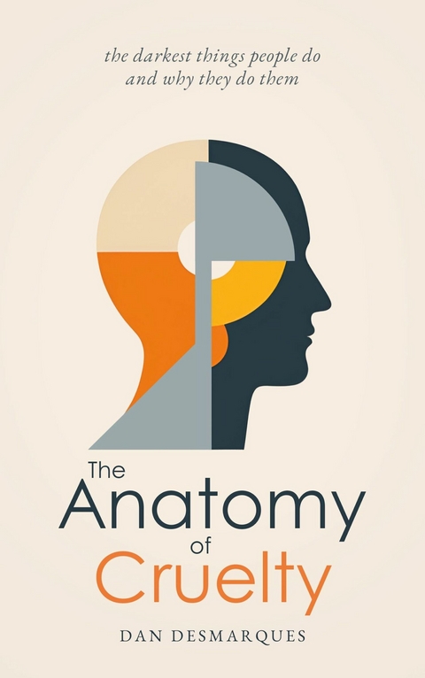 The Anatomy of Cruelty -  Dan Desmarques