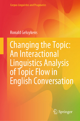 Changing the Topic: An Interactional Linguistics Analysis of Topic Flow in English Conversation -  Ronald Geluykens