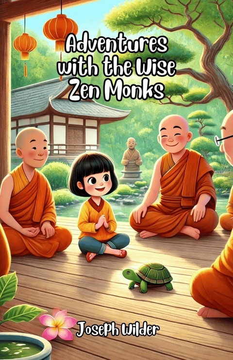 Adventures with the Wise Zen Monks -  Joseph Wilder