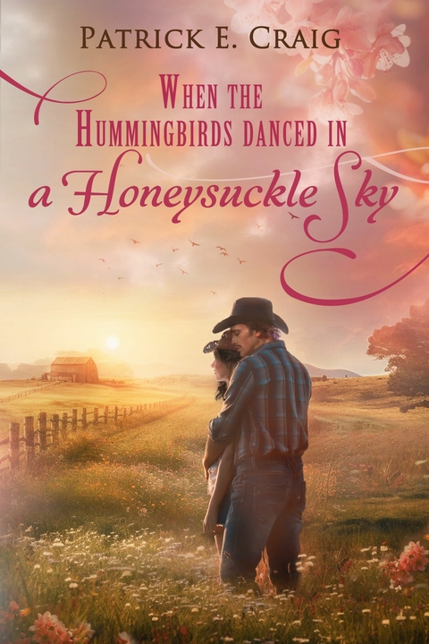 When The Hummingbirds Danced In A Honeysuckle Sky -  Patrick E. Craig