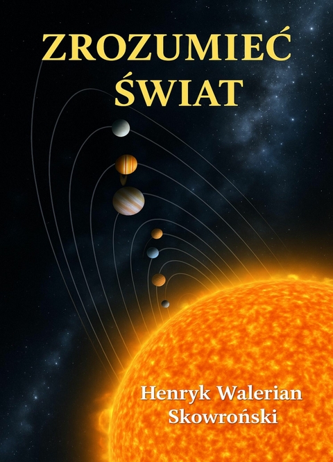 Zrozumieć Świat - Henryk Walerian Skowronski