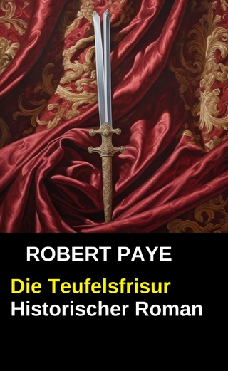 Die Teufelsfrisur: Historischer Roman