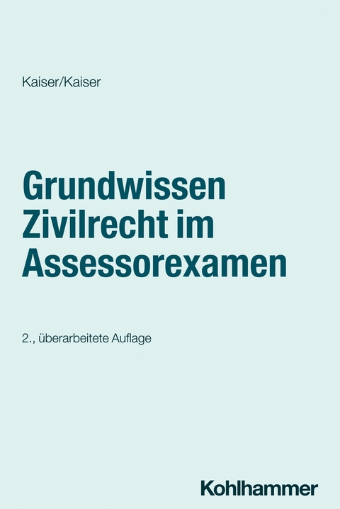 Grundwissen Zivilrecht im Assessorexamen - Helmut Kaiser, Christian Kaiser