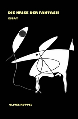 Die Krise der Fantasie - Oliver Ruppel