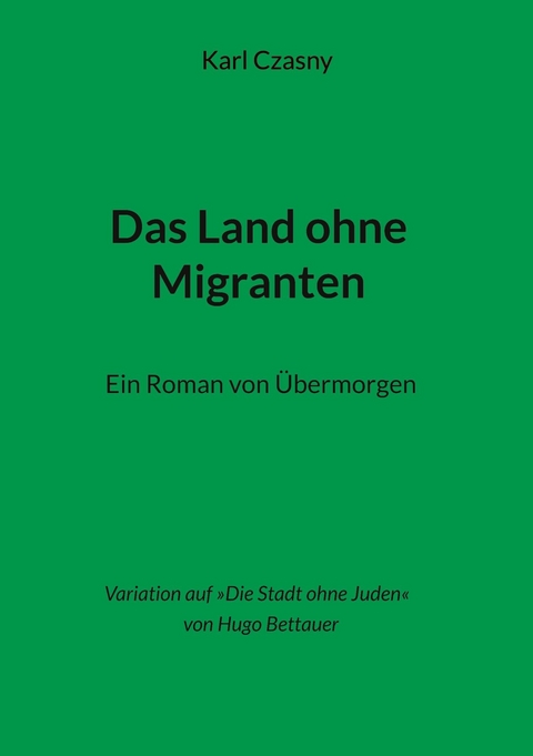 Das Land ohne Migranten - Karl Czasny
