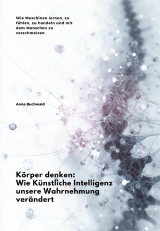Körper denken: Wie Künstliche Intelligenz unsere Wahrnehmung verändert