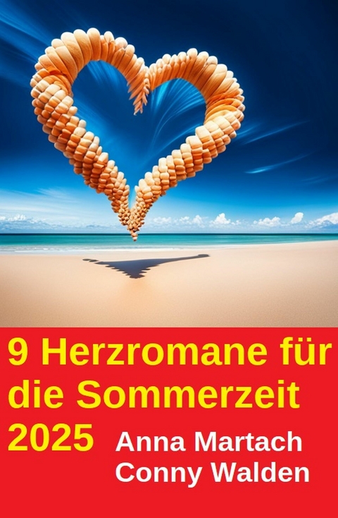 9 Herzromane f&uuml;r die Sommerzeit 2025 -  Conny Walden,  Anna Martach