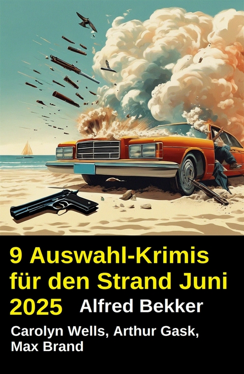 9 Auswahl-Krimis f&uuml;r den Strand Juni 2025 -  Alfred Bekker,  Arthur Gask,  Carolyn Wells,  Max Brand