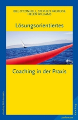 L&ouml;sungsorientiertes Coaching in der Praxis - Helen Williams, Stephen Palmer, Bill O&acute;Connell