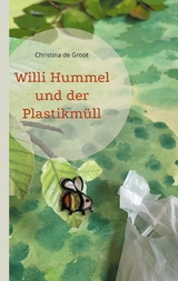 Willi Hummel und der Plastikm&uuml;ll - Christina de Groot