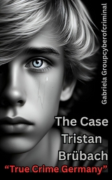 "The Case Tristan Br&uuml;bach" True Crime Germany - Gabriela Groupcyberofcriminal
