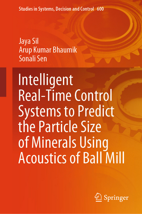 Intelligent Real-Time Control Systems to Predict the Particle Size of Minerals Using Acoustics of Ball Mill -  Jaya Sil,  Arup Kumar Bhaumik,  Sonali Sen