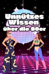Unn&uuml;tzes Wissen &uuml;ber die 80er - Mia Mirillia