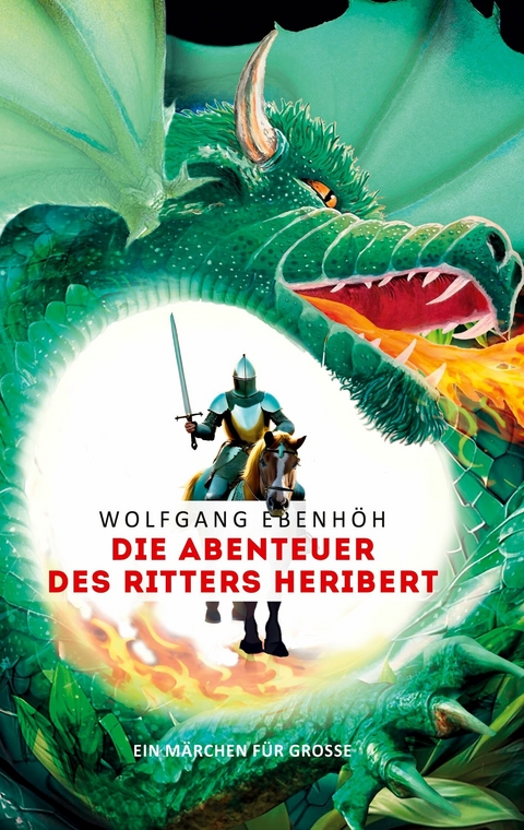 Die Abenteuer des Ritters Heribert -  Wolfgang Ebenh&ouml;h